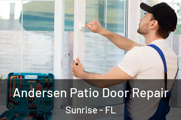 Andersen Patio Door Repair Sunrise - FL