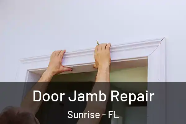 Door Jamb Repair Sunrise - FL