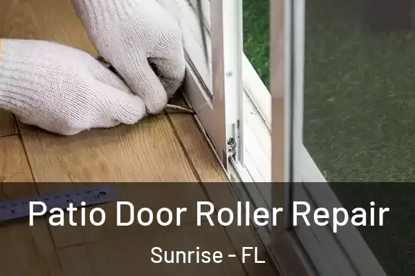 Patio Door Roller Repair Sunrise - FL
