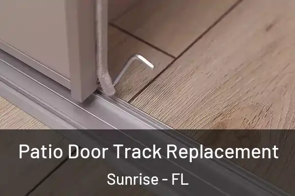 Patio Door Track Replacement Sunrise - FL