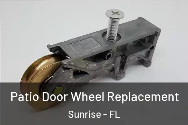 Patio Door Wheel Replacement Sunrise - FL