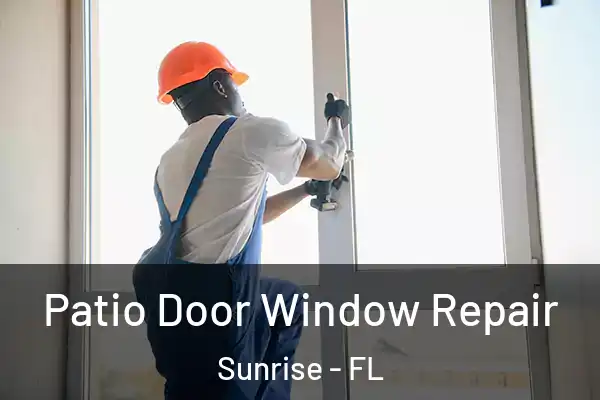 Patio Door Window Repair Sunrise - FL