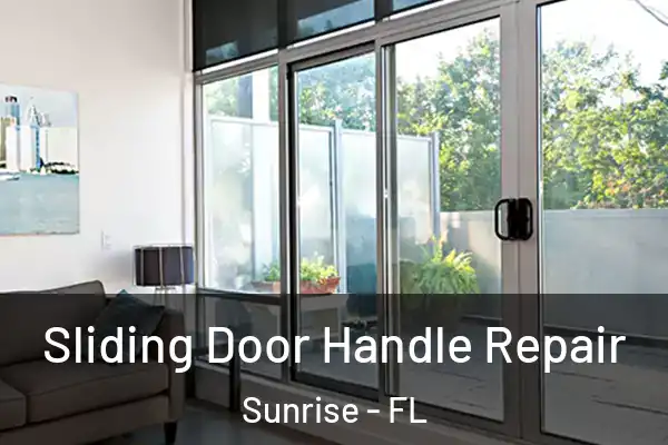 Sliding Door Handle Repair Sunrise - FL
