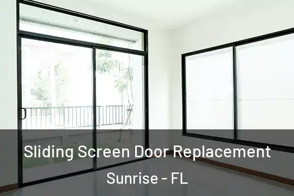 Sliding Screen Door Replacement Sunrise - FL